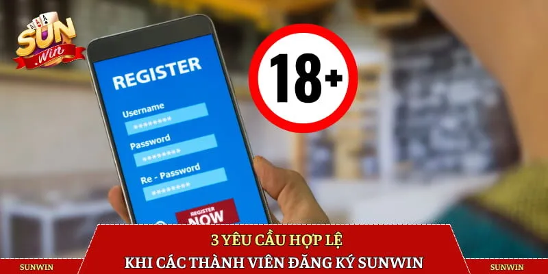 3 yêu cầu hợp lệ khi các thành viên đăng ký SUNWIN