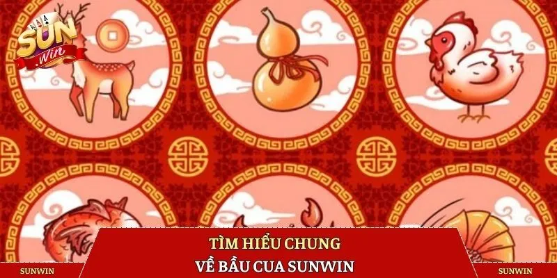 Tìm hiểu chung về bầu cua SUNWIN 