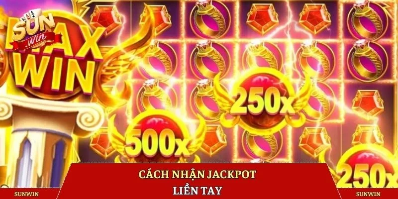 Cách nhận jackpot liền tay