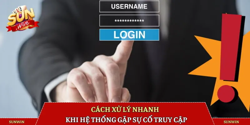 Cách xử lý nhanh khi hệ thống gặp sự cố truy cập