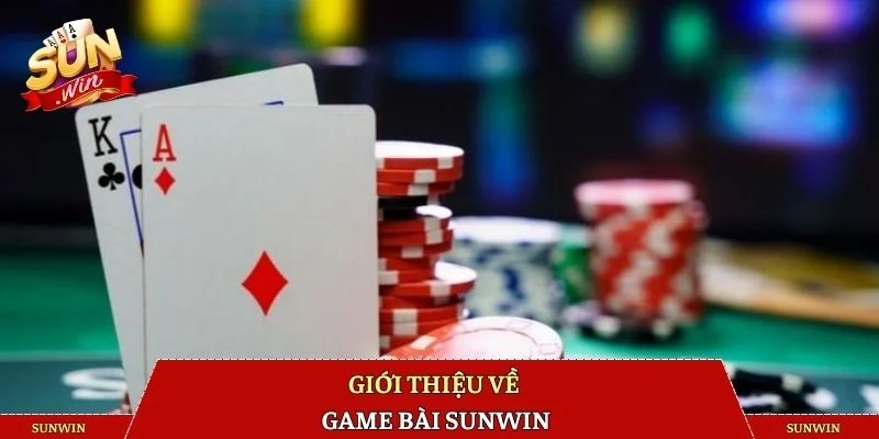 Giới thiệu về game bài SUNWIN