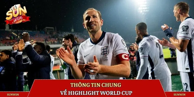 Thông tin chung về Highlight World Cup
