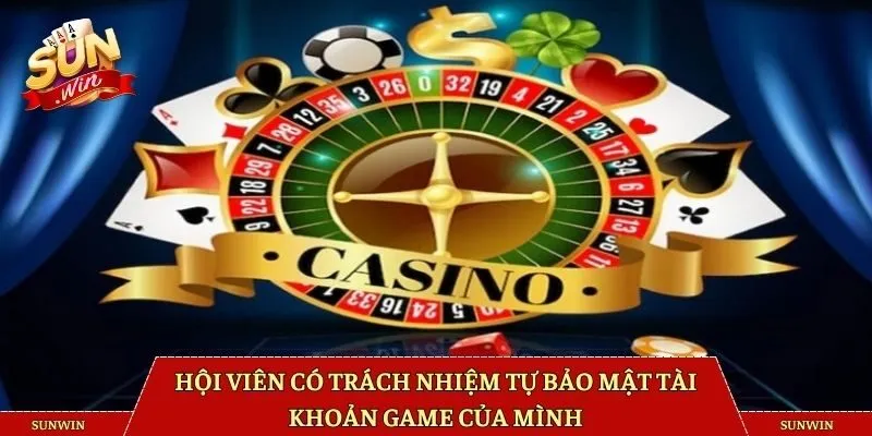 Hội viên có trách nhiệm tự bảo mật tài khoản game của mình