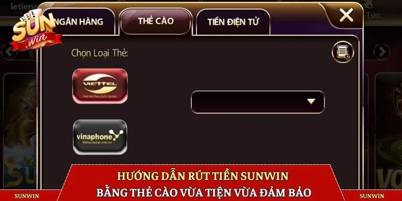 Hướng dẫn rút tiền SUNWIN bằng thẻ cào vừa tiện vừa đảm bảo