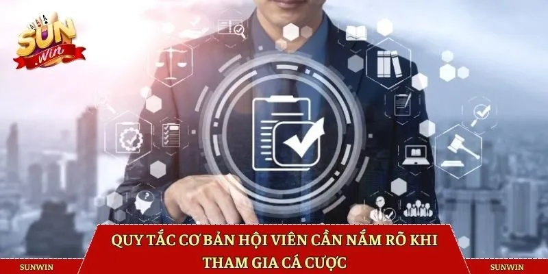 Quy tắc cơ bản hội viên cần nắm rõ khi tham gia cá cược