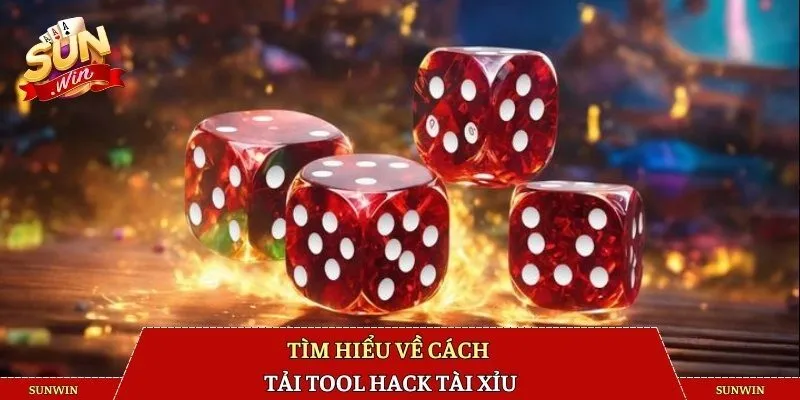 Tìm hiểu về cách tải tool hack tài xỉu