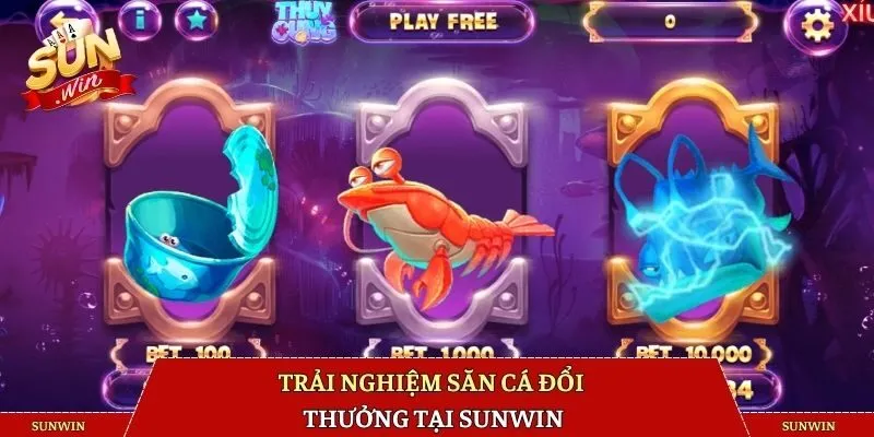 Trải nghiệm săn cá đổi thưởng cực hot tại SUNWIN