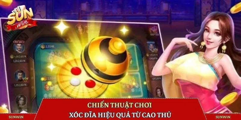 Chiến thuật chơi xóc đĩa hiệu quả từ cao thủ